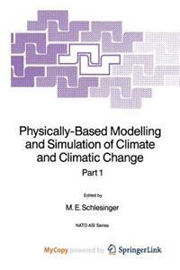 Physically-Based Modelling and Simulation of Climate and Climatic Change