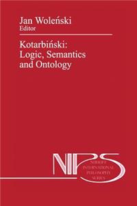 Kotarbiński: Logic, Semantics and Ontology