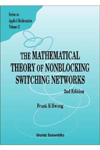 Mathematical Theory of Nonblocking Switching Networks, the (2nd Edition)