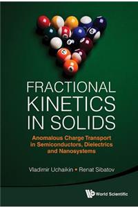 Fractional Kinetics in Solids: Anomalous Charge Transport in Semiconductors, Dielectrics and Nanosystems