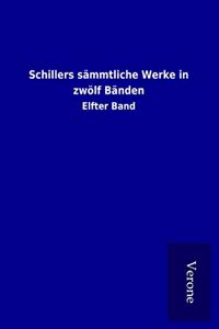 Schillers sammtliche Werke in zwolf Banden