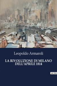 La Rivoluzione Di Milano Dell'aprile 1814