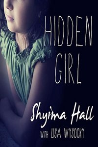 Hidden Girl: The True Story of a Modern-Day Child Slave