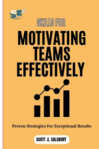 Skills For Motivating Teams Effectively
