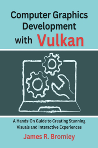 Computer Graphics Development With Vulkan