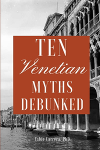Ten Venetian Myths Debunked