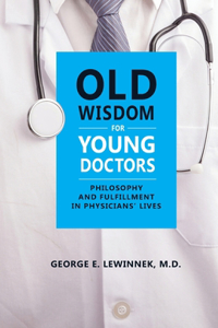 Old Wisdom For Young Doctors