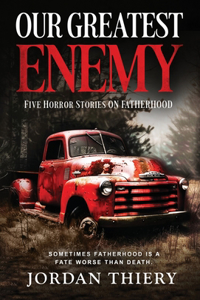 Our Greatest Enemy