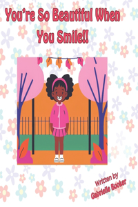 You're So Beautiful When You Smile!!