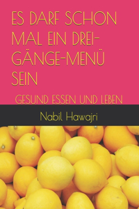 Es Darf Schon Mal Ein Drei-Gänge-Menü Sein