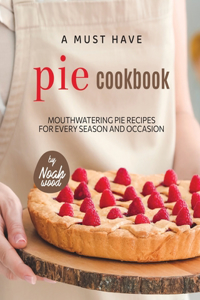 Must Have Pie Cookbook