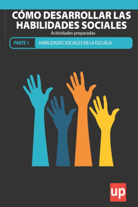 Cómo desarrollar las habilidades sociales PARTE 1 - EN LA ESCUELA