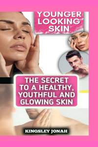 Secret to a Healthy, Youthful and Glowing Skin