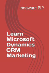 Learn Microsoft Dynamics CRM Marketing