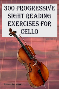 300 Progressive Sight Reading Exercises for Cello