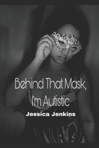 Behind That Mask, I'm Autistic