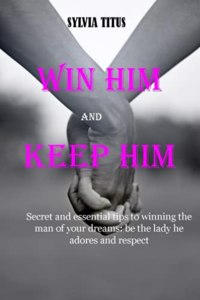 Win Him and Keep Him