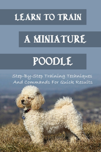 Learn To Train A Miniature Poodle