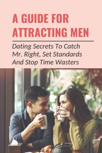 A Guide For Attracting Men