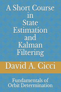 A Short Course in State Estimation and Kalman Filtering