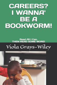 Careers? I Wanna' Be a Bookworm!