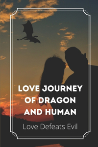 Love Journey Of Dragon And Human Love Defeats Evil