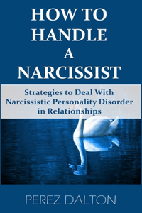 How to Handle a Narcissist