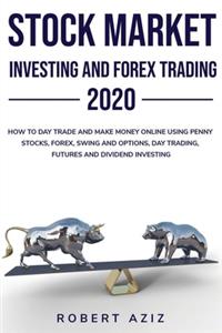 Stock Market Investing and Forex Trading 2020