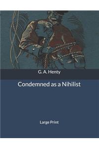 Condemned as a Nihilist