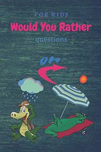 Would You Rather questions For kids