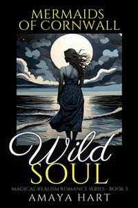 Wild Soul (Mermaids of Cornwall Book 3)