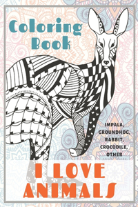 I Love Animals - Coloring Book - Impala, Groundhog, Rabbit, Crocodile, other