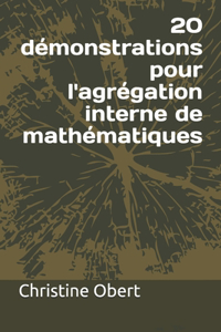 20 démonstrations pour l'agrégation interne de mathématiques