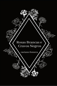 Rosas Brancas e Cravos Negros