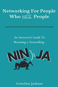 Networking For People Who Hate People