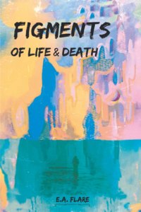 Figments of Life & Death
