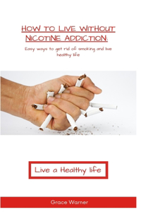 How to live without Nicotine Addiction