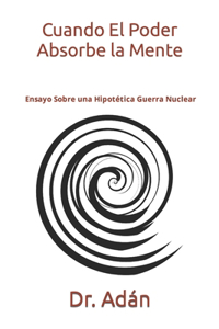 Cuando El Poder Absorbe la Mente
