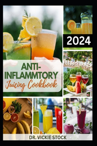 Anti-Inflammatory Juicing Cookbook