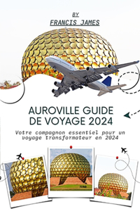 Auroville Guide de voyage 2024
