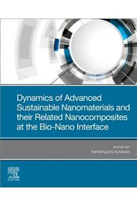 Dynamics of Advanced Sustainable Nanomaterials and Their Related Nanocomposites at the Bio-Nano Interface