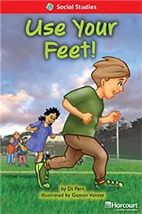 Storytown: Below Level Reader Teacher's Guide Grade 1 Use Your Feet