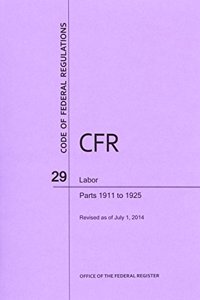 Code of Federal Regulations, Title 29, Labor, PT. 1911-1925, Revised as of July 1, 2014