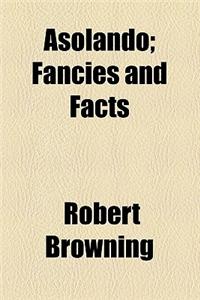 Asolando; Fancies and Facts
