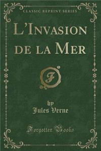 L'Invasion de la Mer (Classic Reprint)