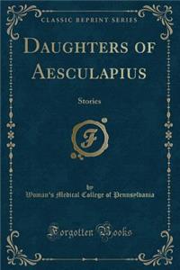 Daughters of Aesculapius: Stories (Classic Reprint)