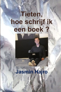 Tieten, hoe schrijf ik een boek ?