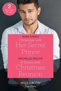 Christmas With Her Secret Prince / A Stonecreek Christmas Reunion