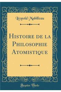 Histoire de la Philosophie Atomistique (Classic Reprint)