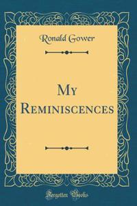 My Reminiscences (Classic Reprint)